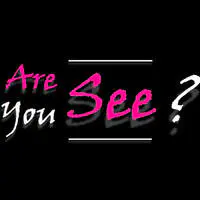 Are You See