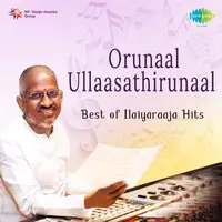 Orunaal Ullaasathirunaal - Best of Ilaiyaraaja Hits