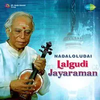 Nadaloludai - Lalgudi Jayaraman