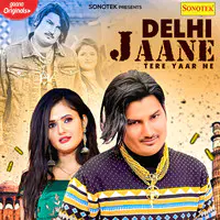 Delhi Jaane Tere Yaar Ne