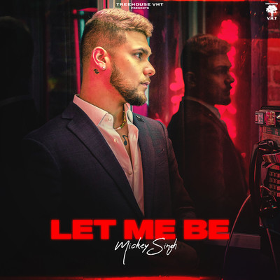 Let Me Be MP3 Song Download by Mickey Singh (Let Me Be)| Listen Let Me Be Punjabi Song Free Online - Vimarsana News