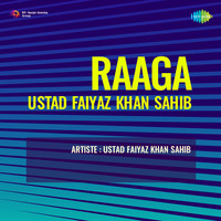 Raaga Ustad Faiyaz Khan Sahib