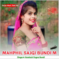 MAHPHIL SAJGI BUNDI M