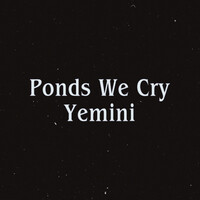 Ponds We Cry