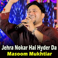 Jehra Nokar Hai Hyder Da