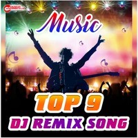 Top 9 Dj Remix Song