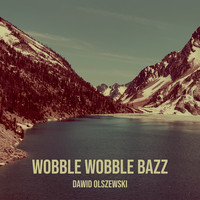 Wobble Wobble Bazz