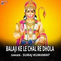 Balaji Ke Le Chal Re Dhola