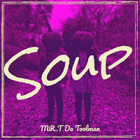 Soup Mr.T da Toolman