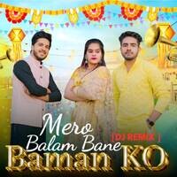 Mero Balam Bane Baman Ko ((Dj Remix))