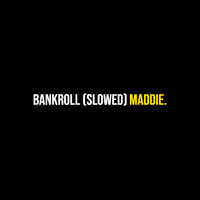 Bankroll (Slowed)