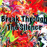 Break Through the Silence