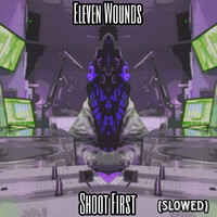 Shoot First (Slowed)