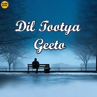 Dil Tootya Geeto