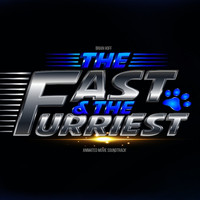 The Fast and the Furriest (Animated Movie Soundtrack)