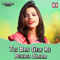 Toi Ban Gele Re Bewafa Sanam