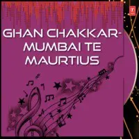 Ghan Chakkar-Mumbai Te Maurtius
