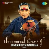 Phenomenal Tunes of Kunnakudi Vaidyanathan