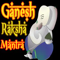 Ganesh Raksha Mantra