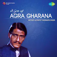 A Gem Of Agra Gharana - Ustad Latafat Hussain Khan