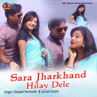 Sara Jharkhand Hilay Dele