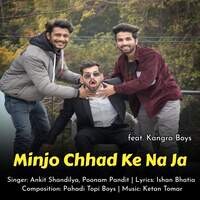 Minjo Chhad Ke Na Ja ( feat. Kangra Boys )