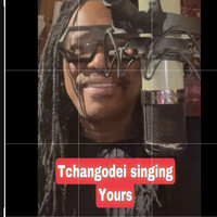 Tchangodei Singing Yours