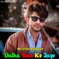 Dulha Ban Ke Jaye