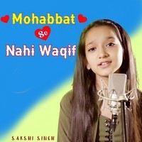 Mohabbat Se Nahi Waqif
