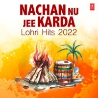Nachan Nu Jee Karda - Lohri Hits 2022