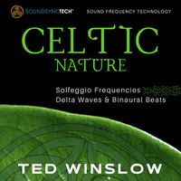 Celtic Nature Solfeggio Frequencies, Delta Waves & Binaural Beats - SoundSyncTech Sound Frequency Technology