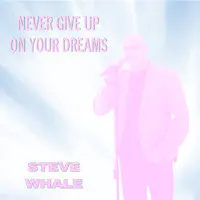 Never Give up on Your Dreams