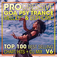 Progressive Goa Psy Trance Melodic & Euphoric Top 100 Best Selling Chart Hits + DJ Mix V6