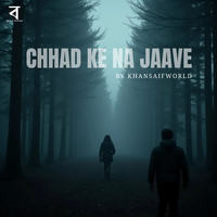 Chhad Ke Na Jaave