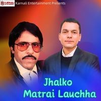 Jhalko Matrai Lauchha