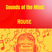 Sounds of Mind: House