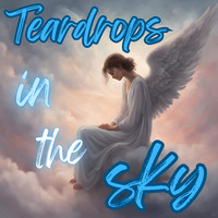 Teardrops in the Sky