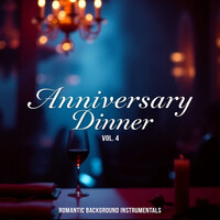 Anniversary Dinner, Vol. 4 (Romantic Background Instrumentals)