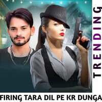 Firing Tara Dil Pe Kr Dunga