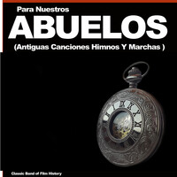 Para Nuestros Abuelos (Antiguas Canciones Himnos Y Marchas )