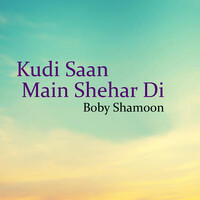 Kudi Saan Main Shehar Di