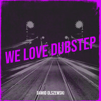 We Love Dubstep