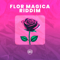 Flor Magica Riddim