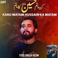 Karo Matam Hussain As Ka Matam