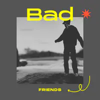 Bad Friends