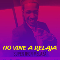 No Vine a Relaja