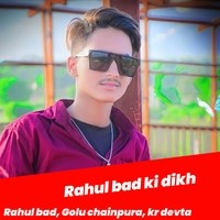 Rahul bad ki dikh