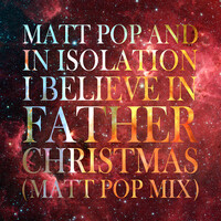 I Believe in Father Christmas (Matt Pop Mix)