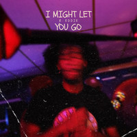 I Might Let You Go