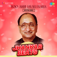 Too Ashi Javali Raha - Jhankar Beats